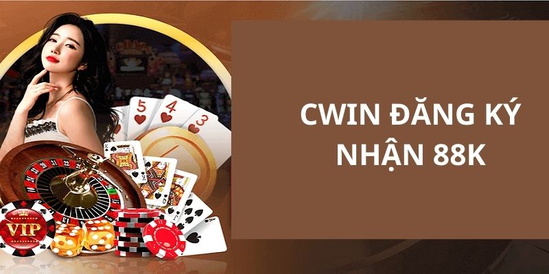 CWIN giải đáp chi tiết thắc mắc của hội viên về sự kiện nhận 88k 