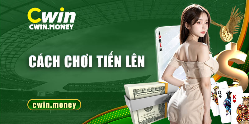 cách chơi tiến lên